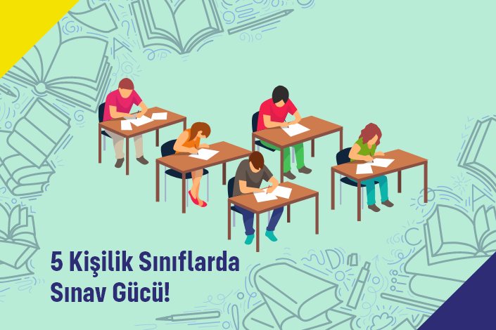 5 Kişilik Sınıflarda Sınav Gücü!